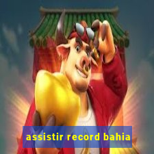 assistir record bahia